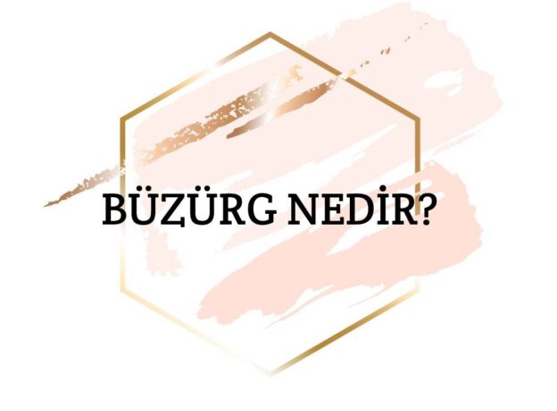 Büzürg Nedir? 1