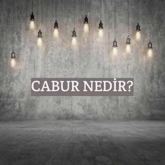 Cabur Nedir? 1