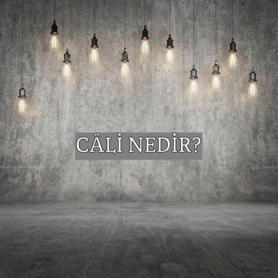 Câli Nedir? 1