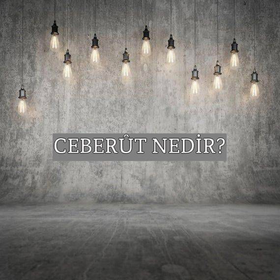 Ceberût Nedir? 1