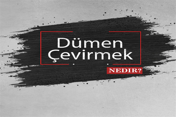 Dümen Çevirmek Nedir? 1