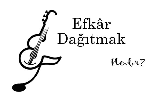 Efkâr Dağıtmak Nedir? 1