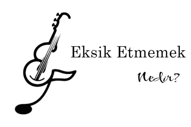 Eksik Etmemek Nedir? 1