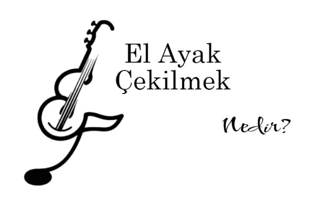 El Ayak Çekilmek Nedir? 1