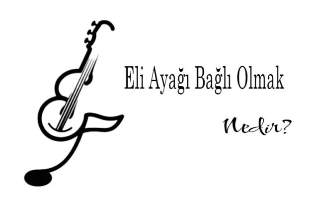 Eli Ayağı Bağlı Olmak Nedir? 1