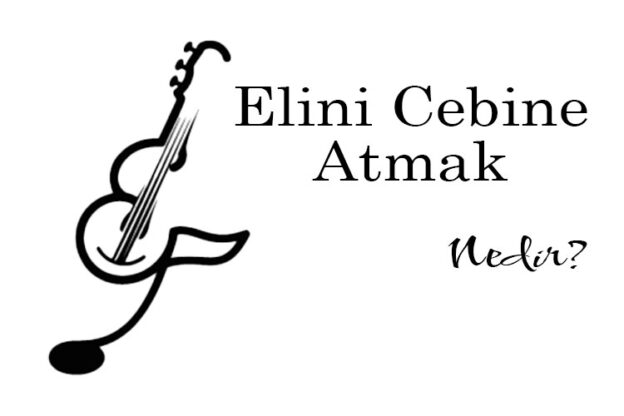 Elini Cebine Atmak Nedir? 1