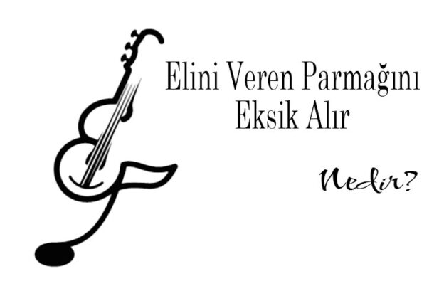 Elini Veren Parmağını Eksik Alır Nedir? 1