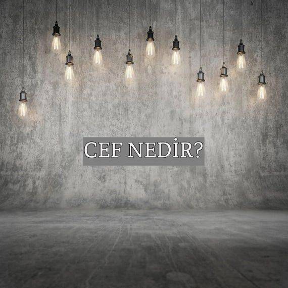 Cef Nedir? 1