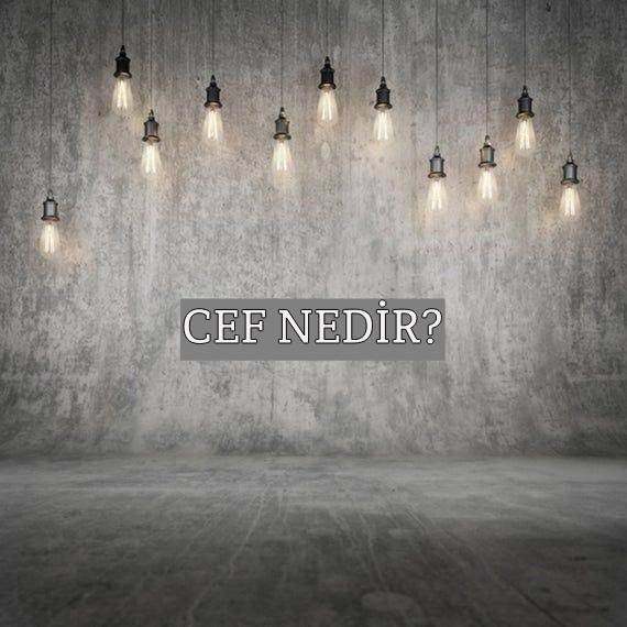 Cef Nedir? 5