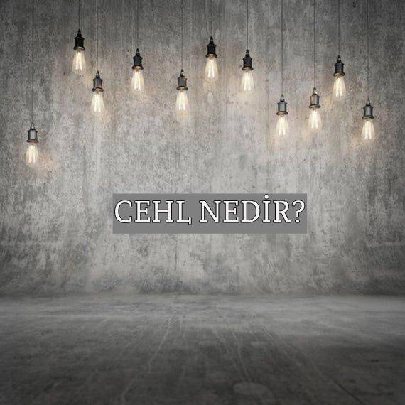 Cehl Nedir? 1