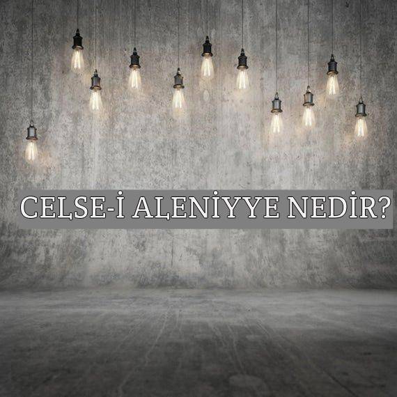 Celse-i Aleniyye Nedir? 1