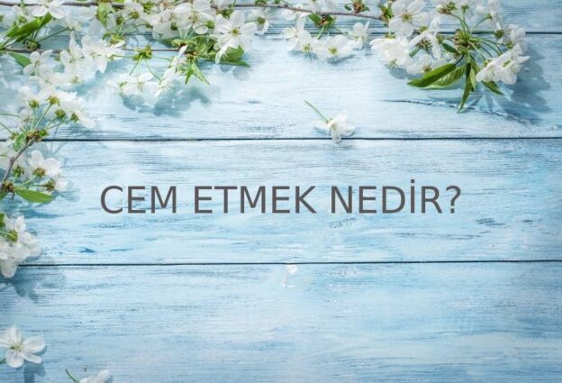 Cem Etmek Nedir? 1