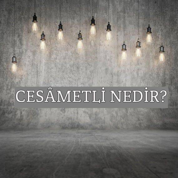 Cesâmetli Nedir? 1