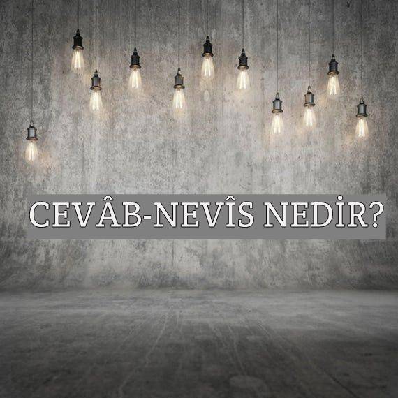 Cevâb-nevîs Nedir? 1