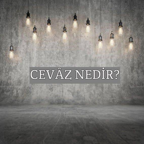 Cevâz Nedir? 1