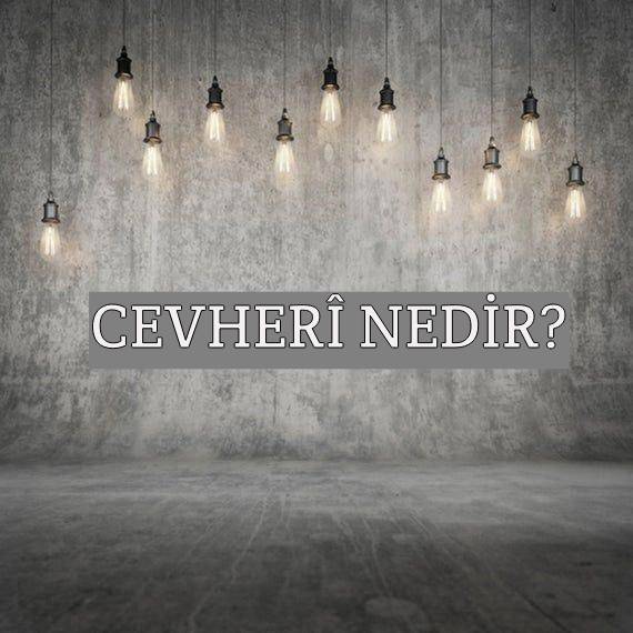 Cevherî Nedir? 1