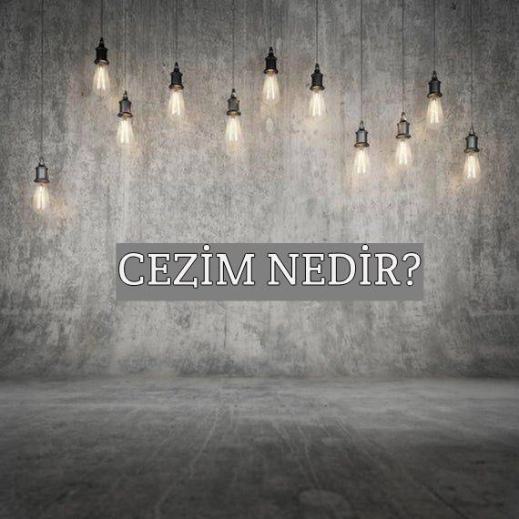 Cezim Nedir? 2