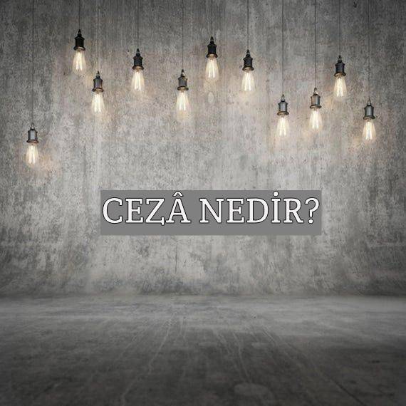 Cezâ Nedir? 1