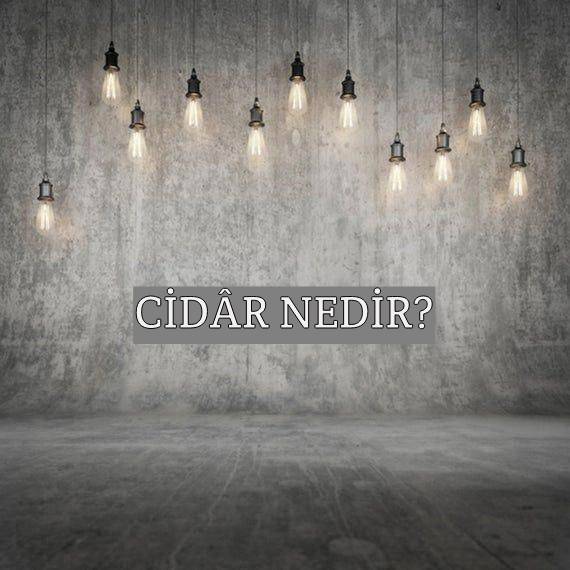 Cidâr Nedir? 1