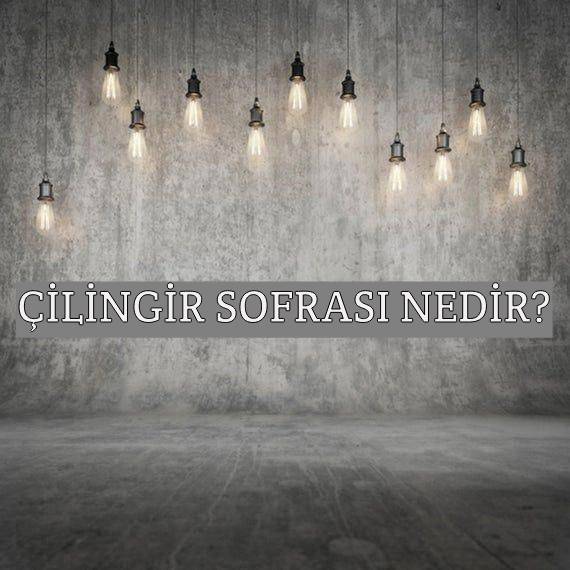 Çilingir Sofrası Nedir? 1