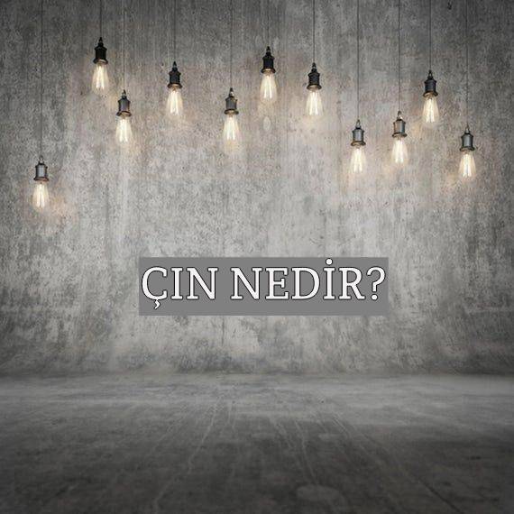 Çın Nedir? 1