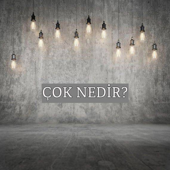 Çok Nedir? 1