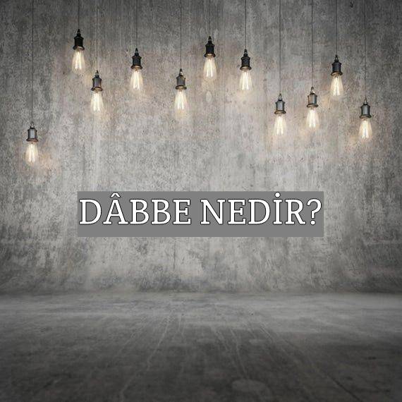 Dâbbe Nedir? 1