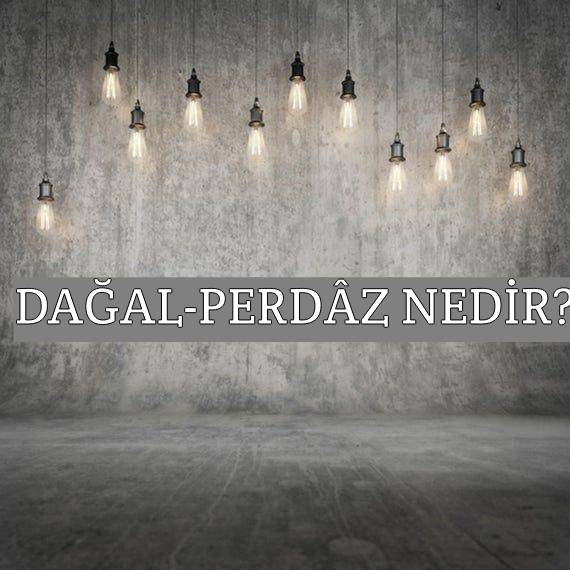 Dağal-perdâz Nedir? 1