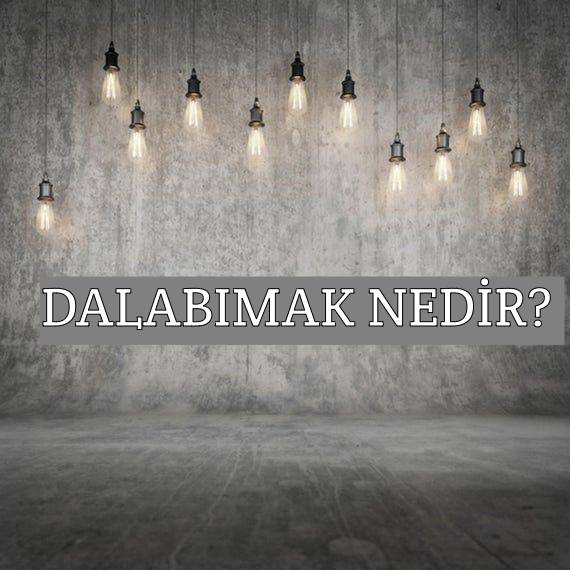 Dalabımak Nedir? 1