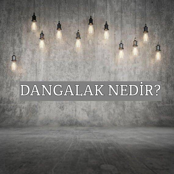 Dangalak Nedir? 1