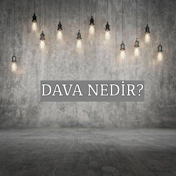 Dava Nedir? 1