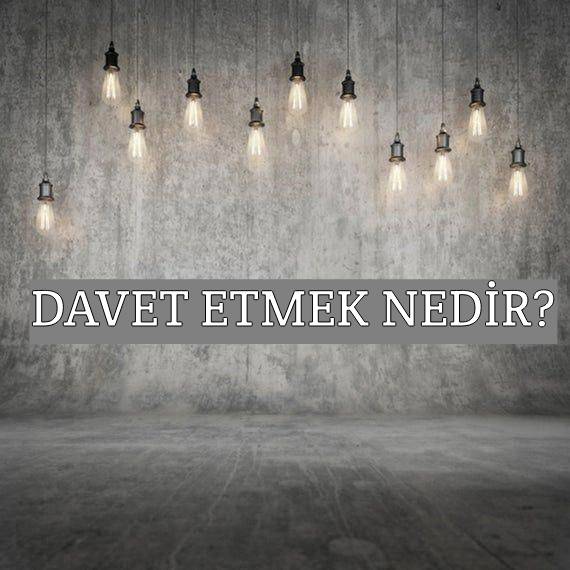 Davet Etmek Nedir? 1