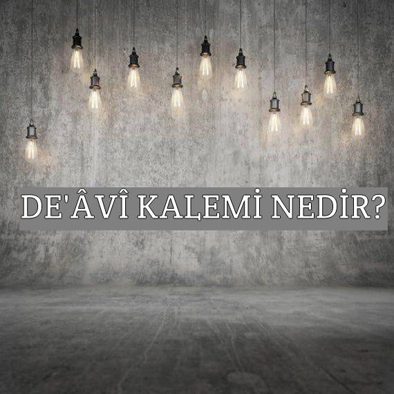 De’âvî Kalemi Nedir? 1