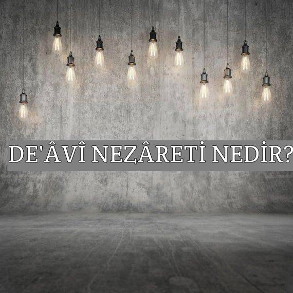 De’âvî Nezâreti Nedir? 1