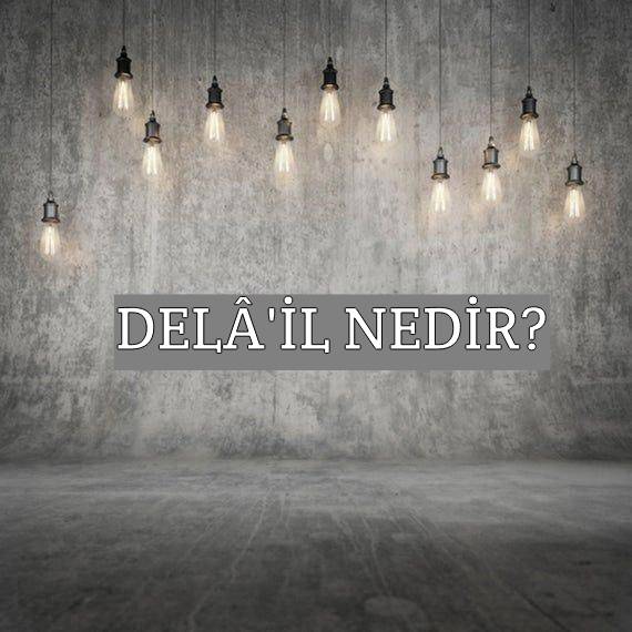 Delâ'il Nedir? 1