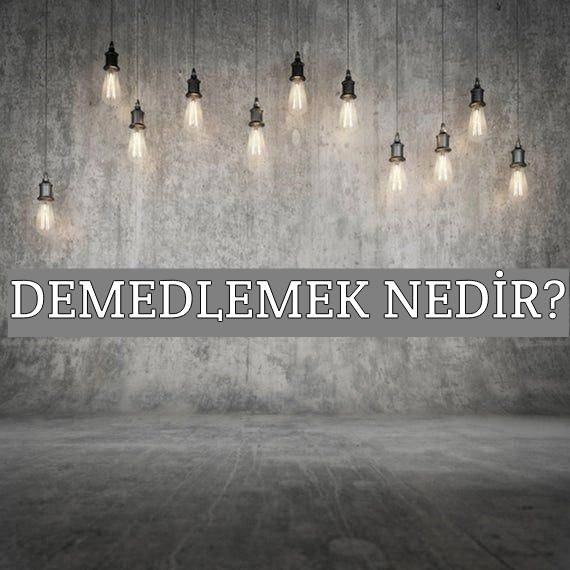 Demedlemek Nedir? 1