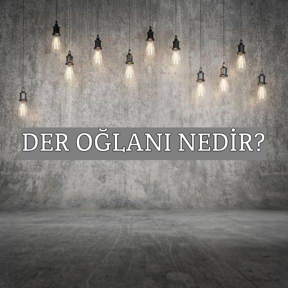 Der Oğlanı Nedir? 1