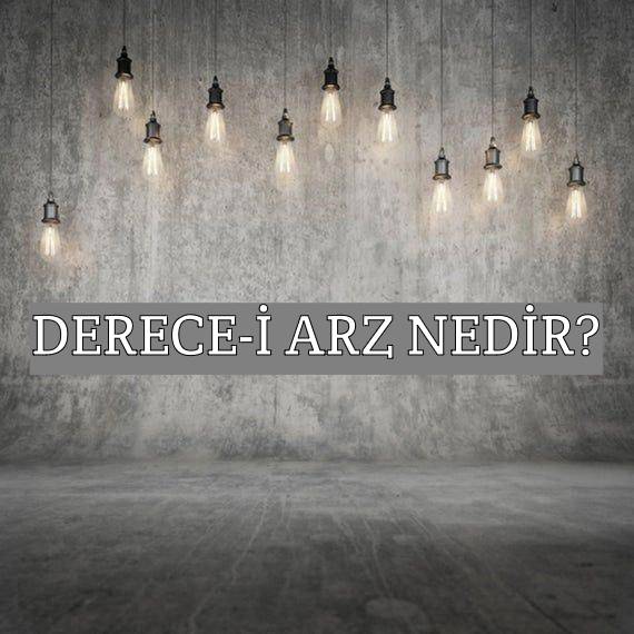 Derece-i Arz Nedir? 1