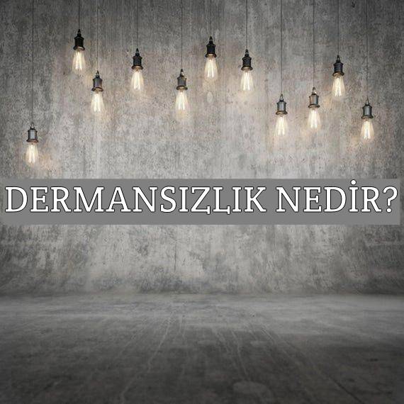 Dermansızlık Nedir? 1