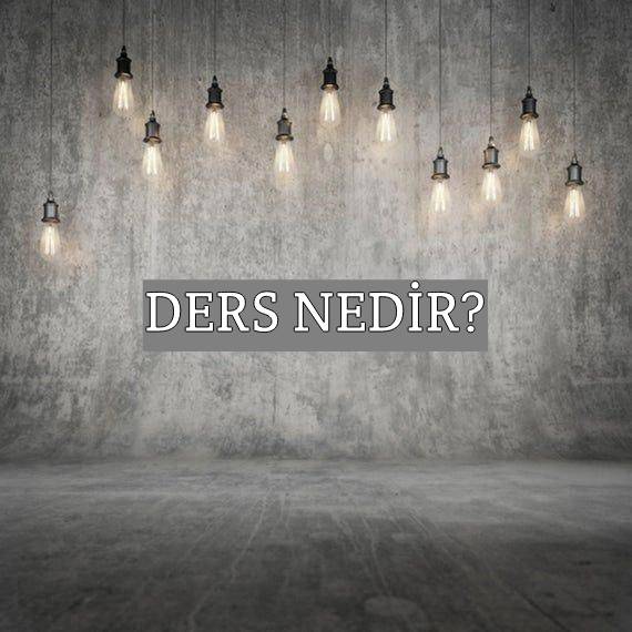 Ders Nedir? 1