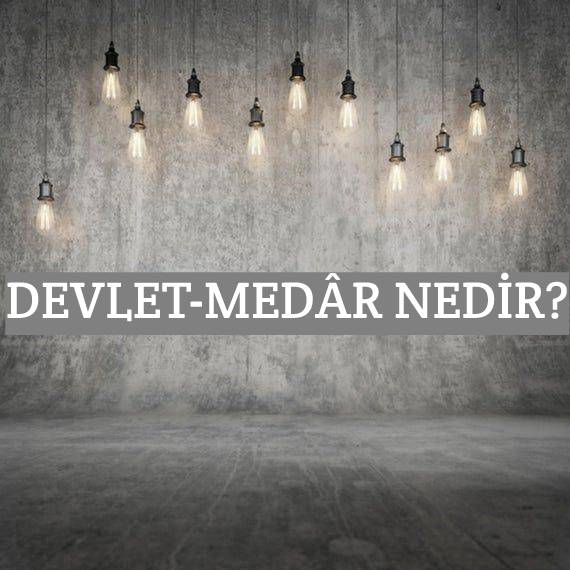 Devlet-medâr Nedir? 1