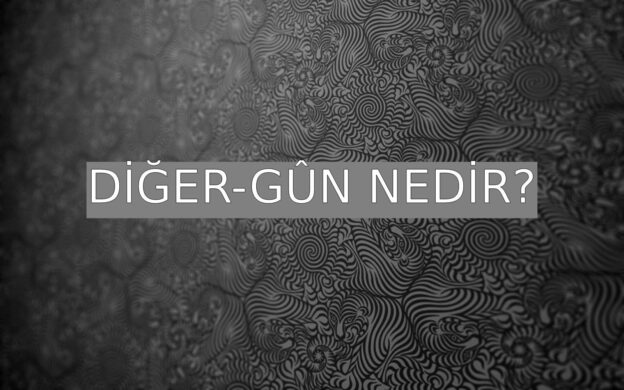 Diğer-gûn Nedir? 1