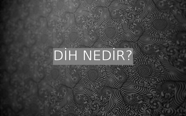 Dih Nedir? 1