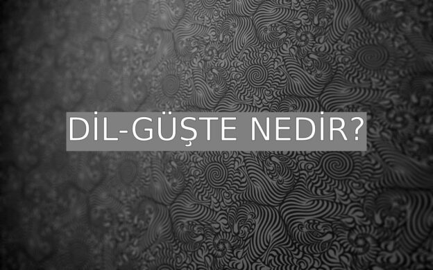 Dil-güşte Nedir? 1