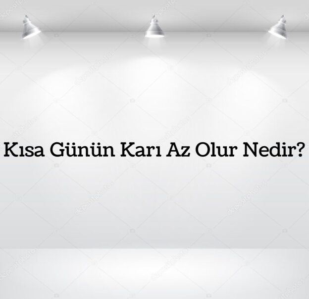 Kısa Günün Karı Az Olur Nedir? 4