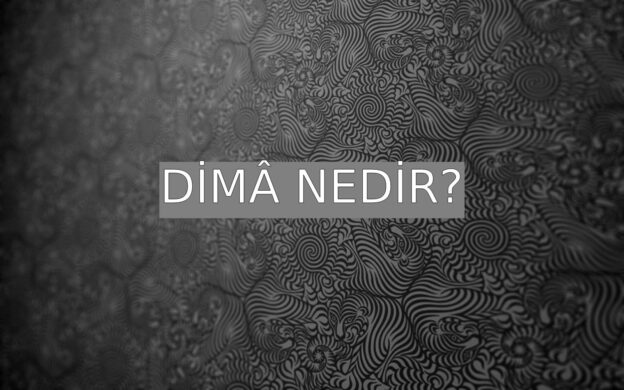 Dimâ Nedir? 1