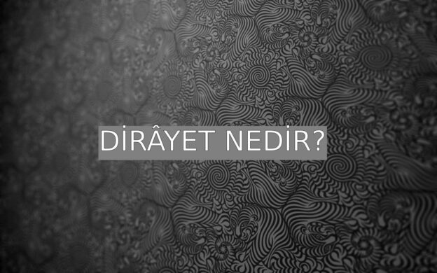 Dirâyet Nedir? 1