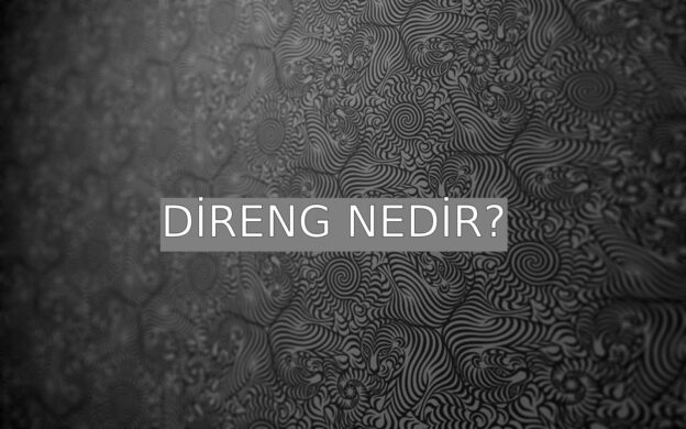 Direng Nedir? 1