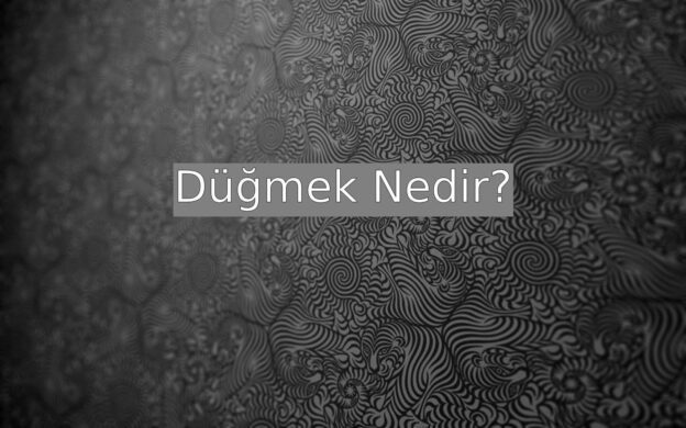 Düğmek Nedir? 1