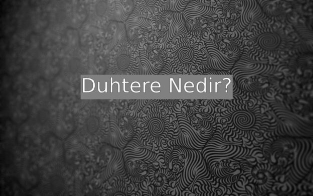 Duhtere Nedir? 1